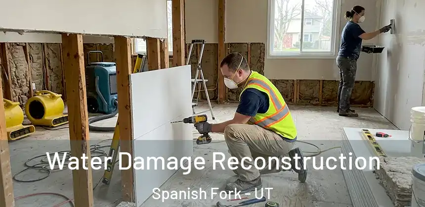 Water Damage Reconstruction Spanish Fork - UT